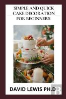 Simple And Quick Cake Decoration For Beginners