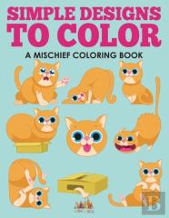 Simple Designs To Color, A Mischief Coloring Book