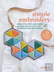 Simple Embroidery: 35 Projects To Make