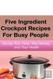Simple Five Ingredient Crockpot Recipes For Busy People
