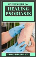 Simple Guide On Healing Psoriasis