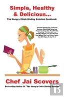 Simple, Healthy & Delicious... The Hungry Chick Dieting Solution Cookbook