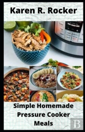 Simple Homemade Pressure Cooker Meals