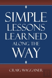 Simple Lessons Learned Along The Way
