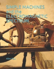 Simple Machines And The Electromagnetic Spectrum