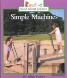 Simple Machines (Rookie Read-About Science: Physical Science: Previous Editions)