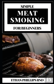 Simple Meat Smoking For Beginners