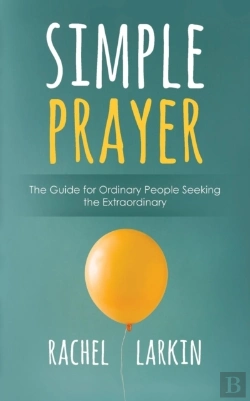 Bertrand.pt - Simple Prayer: The Guide For Ordinary People Seeking The Extraordinary