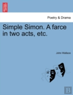Bertrand.pt - Simple Simon. A Farce In Two Acts, Etc.