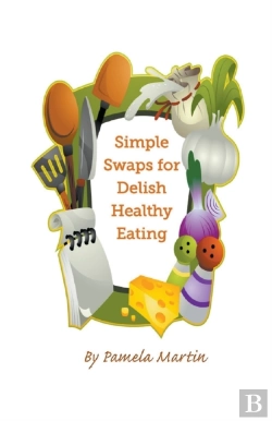 Bertrand.pt - Simple Swaps For Delish Healthy Eating