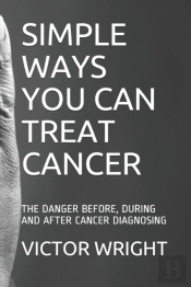 Simple Ways You Can Treat Cancer