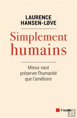 Bertrand.pt - Simplement Humains ; Mieux Vaut Préserver L'Humanité Que L'Améliorer