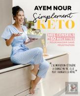 Simplement Kéto : Mes Conseils Et 50 Recettes Pour Maigrir Sans Frustration