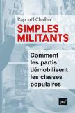 Simples Militants ; Comment Les Partis Démobilisent Les Classes Populaires