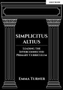 Simplicitus Altius: Leading The Interconnected Primary Curriculum
