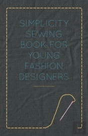 Simplicity Sewing Book For Young Fashion Designers