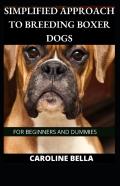 Simplified Approach To Breeding Boxer Dogs For Beginners And Dummies