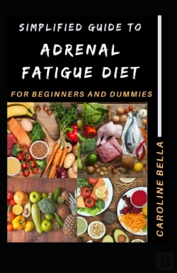 Bertrand.pt - Simplified Guide To Adrenal Fatigue Diet For Beginners And Dummies
