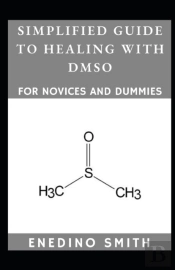 Simplified Guide To Healing With Dmso For Novices And Dummies