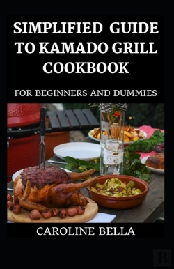 Bertrand.pt - Simplified Guide To Kamado Grill Cookbook For Beginners And Dummies