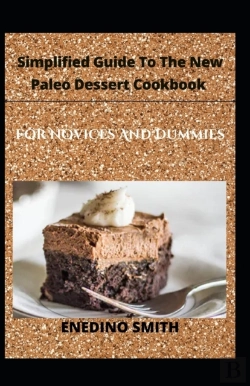 Bertrand.pt - Simplified Guide To The New Paleo Dessert Cookbook For Novices And Dummies