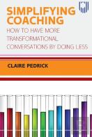 Simplifying Coaching: How To Have More Transformational Conversations By Doing Less
