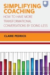 Simplifying Coaching: How To Have More Transformational Conversations By Doing Less
