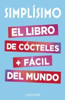 Simplísimo. El Libro De Cócteles Más Fácil Del Mundo