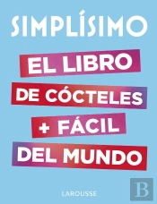 Simplísimo. El Libro De Cócteles Más Fácil Del Mundo