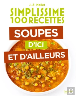 Bertrand.pt - Simplissime 100 Recettes : Soupes D'Ici Et D'Ailleurs