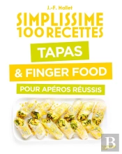 Simplissime 100 Recettes : Tapas & Finger Food Pour Apéros Réussis