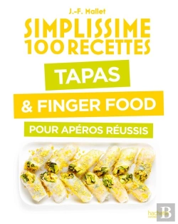 Bertrand.pt - Simplissime 100 Recettes : Tapas & Finger Food Pour Apéros Réussis