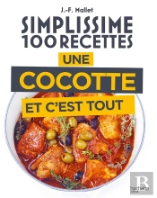 Simplissime 100 Recettes : Une Cocotte Et C'Est Tout