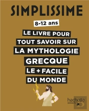 Simplissime : Le Livre Pour Tout Savoir Sur La Mythologie Grecque Le + Facile Du Monde