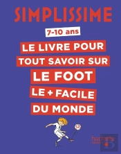 Simplissime : Le Livre Pour Tout Savoir Sur Le Foot Le + Facile Du Monde