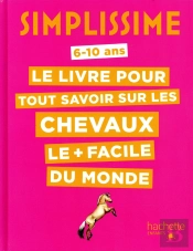Simplissime - Le Livre Pour Tout Savoir Sur Les Chevaux Le + Facile Du Monde