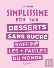 Simplissime : Les Desserts Sans Sucre Raffine Les + Faciles Du Monde