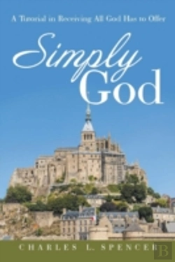 Bertrand.pt - Simply God: A Tutorial In Receiving All God Has To Offer