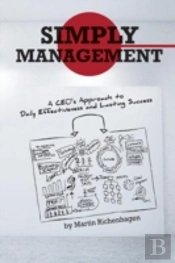 Simply Management: A Ceo'S Approach To Daily Effectiveness And Lasting Success