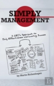 Simply Management: A Ceo'S Approach To Daily Effectiveness And Lasting Success