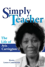 Simply Teacher: The Life Of Avis Carring