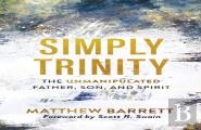 Simply Trinity Â€“ The Unmanipulated Father, Son, And Spirit