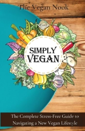 Simply Vegan: The Complete Stress-Free G