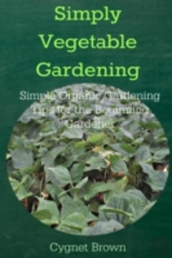 Bertrand.pt - Simply Vegetable Gardening-Simple Organic Gardening Tips For The Beginning Gardener