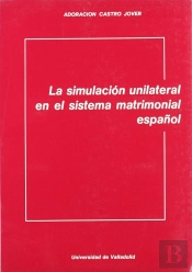 Simulación Unilateral En El Sistema Matrimonial Español, La