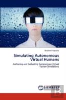 Simulating Autonomous Virtual Humans
