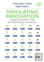Simulating Innovation - Computer-Based Tools For Rethinking Innovation
