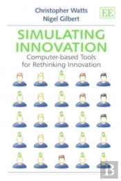 Simulating Innovation - Computer-Based Tools For Rethinking Innovation
