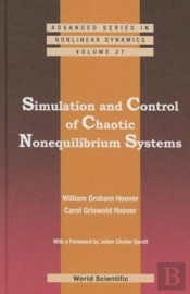 Simulation And Control Of Chaotic Nonequilibrium Systems: With A Foreword By Julien Clinton Sprott