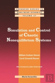 Simulation And Control Of Chaotic Nonequilibrium Systems: With A Foreword By Julien Clinton Sprott